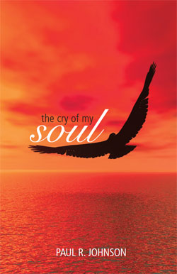 Paul R. Johnson's The Cry of My Soul